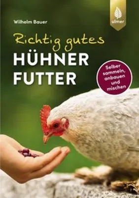 Produktbild von Ulmer Verlag: Hühnerfutter selbst gemacht – Sammeln, Haltbarmachen und Verarbeiten