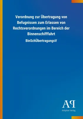 Produktbild von Verordnung zur Übertragung von Befugnissen zum Erlassen von Rechtsverordnungen im Bereich der Binnenschifffahrt