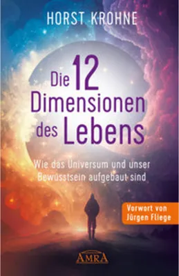 Image de DIE 12 DIMENSIONEN DES LEBENS: Wie das Universum und unser Bewusstsein aufgebaut sind (Erstveröffentlichung)