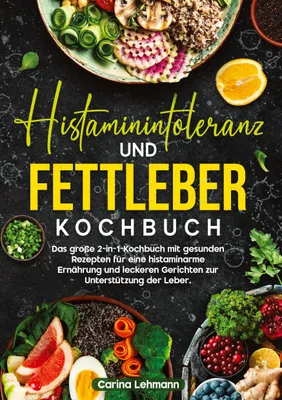 Produktbild von Histaminintoleranz und Fettleber Kochbuch