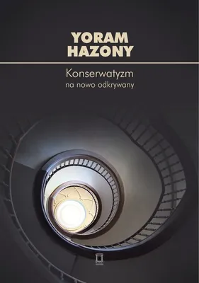 Zdjęcie produktu dla Konserwatyzm na nowo odkrywany - Yoram Hazony (Buch auf Polnisch)