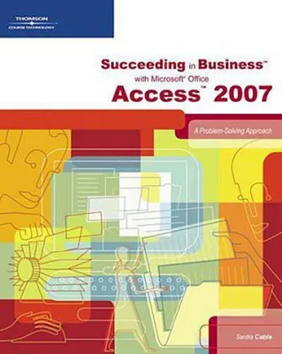 Produktbild von Erfolgreich im Geschäft mit Microsoft Office Access 2007: Ein Problemlösungsansatz