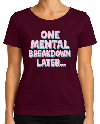 Obrázok produktu pre Tričko s potlačou "One Mental Breakdown Later" v retro štýle, ružová farba, vtipný motív, pre dámy, bordó farba, veľkosť XXL