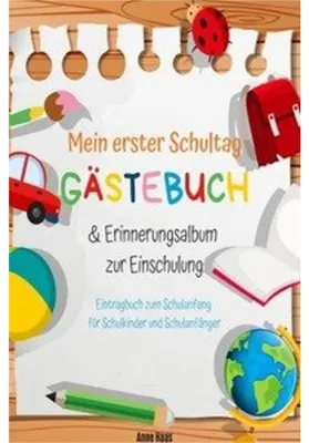 Produktbild von Mein erster Schultag: Gästebuch & Erinnerungsalbum zur Einschulung Eintragbuch zum Schulanfang für Schulkinder und Schulanfänger
