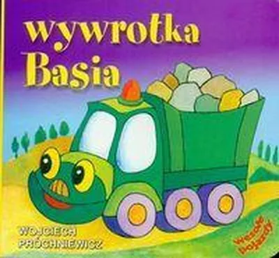 Productafbeelding van Wywrotka Basia: książka edukacyjna dla dzieci o pojazdach budowlanych