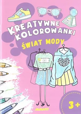 Zdjęcie produktu dla Kreatywne kolorowanki. Świat mody - praca zbiorowa