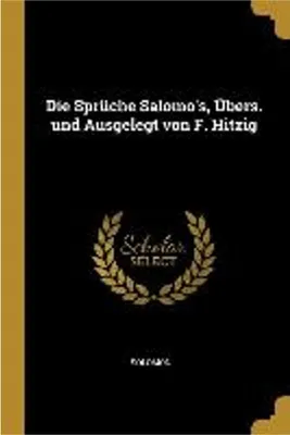 Zdjęcie produktu dla Die Sprüche Salomo's, Übers. und Ausgelegt von F. Hitzig