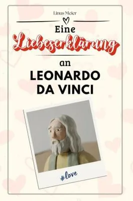 Produktbild von Eine Liebeserklärung an Leonardo da Vinci