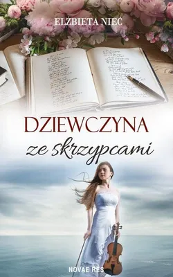 Obrázek produktu pro Dziewczyna ze skrzypcami Elżbieta Nieć powieść obyczajowa 240 stron