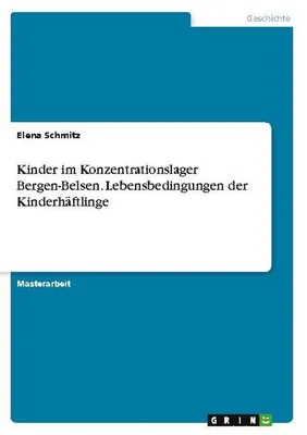 Produktbild von Kinder im Konzentrationslager Bergen-Belsen. Lebensbedingungen der Kinderhäftlinge