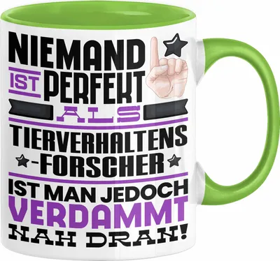 Produktbild von Tierverhaltensforscher Geschenk Tasse Lustige Geschenkidee für Tierverhaltensforscher Geburtstag Kaffee-Becher Niemand Ist Perfekt Aber Als Tierverhaltensforscher Ist Man Nah Dran (Grün)