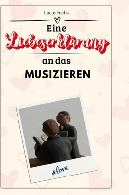 Produktbild von Eine Liebeserklärung an das Musizieren