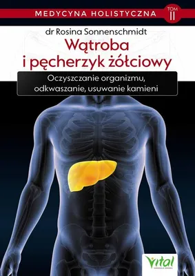 Productafbeelding van Medycyna holistyczna Tom 2 Wątroba i pęcherzyk żółciowy - Rosina Sonnenschmidt (Literatur, Medizin auf Polnisch)
