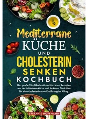 Produktbild von Mediterrane Küche und Cholesterin Senken Kochbuch