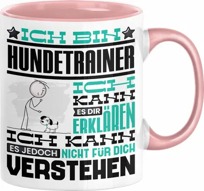 Produktbild von Hundetrainer Geschenk Kaffee-Tasse Geschenkidee für Hundetrainer Ich Bin Hundetrainer Ich Kann Es Dir Erklären Jedoch Nicht Für Dich Verstehen Spruch Lustig (Rosa)
