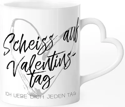 Produktbild von Tasse mit Herz-Henkel Spruch Scheiss auf Valentinstag ich liebe dich jeden Tag Liebesbotschaft Geschenk Liebe SpecialMe® weiß Herz-Tasse