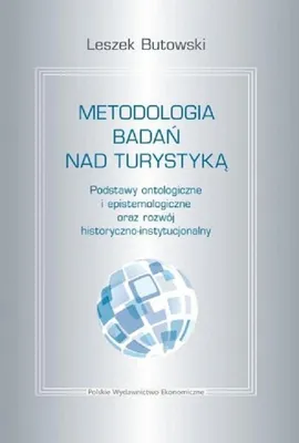 Image de Metodologia Badań nad Turystyką - Podstawy Ontologiczne i Rozwój Historyczno-Instytucjonalny