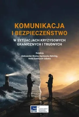 Image de Komunikacja i bezpieczeństwo w sytuacjach... - Aleksander Woźny, Agnieszka Nehring, Anna Szewczu