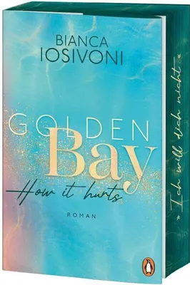 Produktbild von Golden Bay - How it hurts: Roman. Die Nr.1-SPIEGEL- reihe der New-Adult-Starautorin – Mit Farbschnitt in limitierter Auflage (Die Canadian-Dreams-Reihe, Band 2)