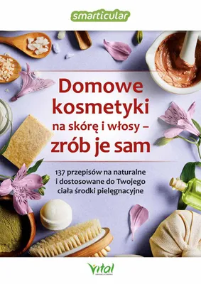 Image de Domowe kosmetyki na skórę i włosy - zrób je sam