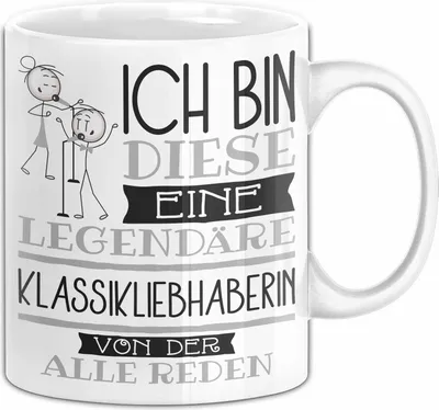 Produktbild von Klassikliebhaberin Tasse Geschenk Ich Bin Diese Eine Legendäre Klassikliebhaberin Von Der Alle Reden Geschenkidee Geburtstag Weihnachten (Weiß)