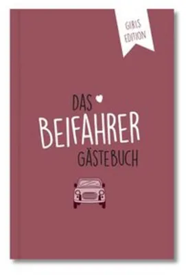 Produktbild von Beifahrer-Gästebuch zum 18. Geburtstag - Girls Edition - Kreatives Auto-Gästebuch für Fahranfänger, Führerschein & Neues Auto