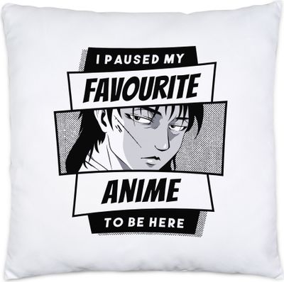 I paused my favorite Anime to be here Kissen Inkl Füllung Anime Japan Manga