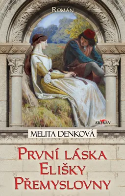 Zdjęcie produktu dla První láska Elišky Přemyslovny | Denková Melita