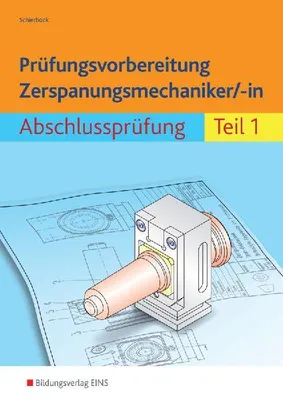 Produktbild von Prüfungsvorbereitung Zerspanungsmechaniker/-in 1. Abschlussprüfung