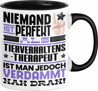 Produktbild von Tierverhaltenstherapeut Geschenk Tasse Lustige Geschenkidee für Tierverhaltenstherapeut Geburtstag Kaffee-Becher Niemand Ist Perfekt Aber Als Tierverhaltenstherapeut Ist Man Nah Dran (Schwarz)