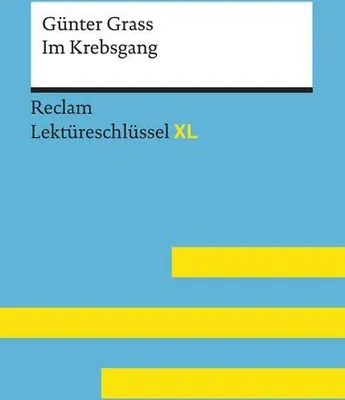 Produktbild von Im Krebsgang von Günter Grass: Lektüreschlüssel mit Inhaltsangabe, Interpretation, Prüfungsaufgaben mit Lösungen, Lernglossar. (Reclam Lektüreschlüssel XL)