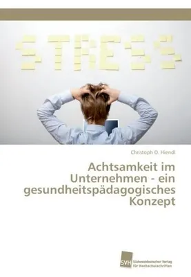 Produktbild von Achtsamkeit im Unternehmen - ein gesundheitspädagogisches Konzept