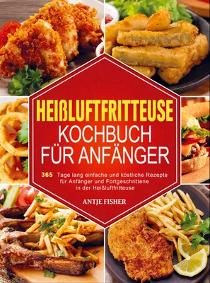 Produktbild von Heißluftfritteuse Kochbuch für Anfänger