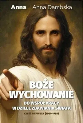 Zdjęcie produktu dla Boże wychowanie. Część pierwsza - Anna Dąmbska