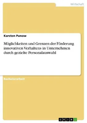 Produktbild von Möglichkeiten und Grenzen der Förderung innovativen Verhaltens in Unternehmen durch gezielte Personalauswahl