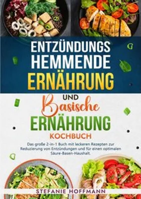 Produktbild von Entzündungshemmende Ernährung und Basische Ernährung Kochbuch