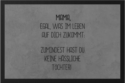 Produktbild von Fußmatte Mama Wenigstens Keine Hässliche Tochter Lustig Muttertag Geschenkidee Beste Mama Mom