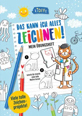 Image de Das kann ich alles zeichnen! Mein Übungsheft - Schritt für Schritt viele tolle Motive lernen