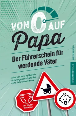 Produktbild von Von 0 auf Papa - Der Führerschein für werdende Väter: Alles was Man(n) über die Schwangerschaft und das erste Jahr wissen muss