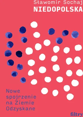 Image de Niedopolska. Nowe spojrzenie na Ziemie Odzyskane