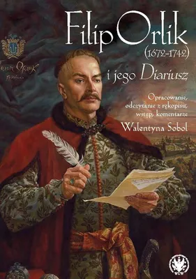Produktbild von Filip Orlik (1672-1742) i jego Diariusz (1672-1742) und sein Diariusz -  (Literatur, Tagebuch auf Polnisch)