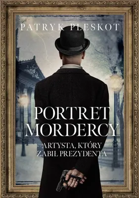 Image de Portret Mordercy. Artysta, Który Zabił Prezydenta