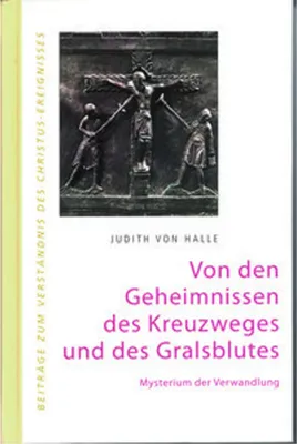 Image de Von den Geheimnissen des Kreuzweges und des Gralsblutes. Mysterium der Verwandlung.