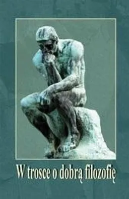 Produktbild von W trosce o dobrą filozofię - Opracowanie Zbiorowe (Literatur, Philosophie auf Polnisch)