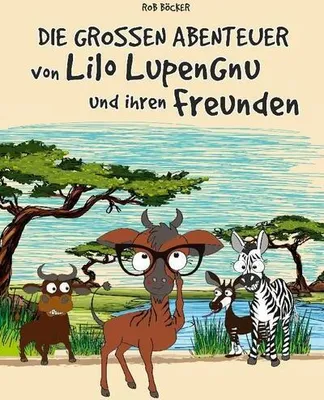 Produktbild von Die grossen Abenteuer von Lilo Lupengnu und ihren Freunden