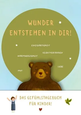 Produktbild von Wunder entstehen in dir! Das Gefühlstagebuch für Kinder um Achtsamkeit, Selbstvertrauen und Dankbarkeit zu stärken.