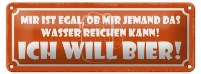Produktbild von Blechschild Spruch 27x10cm egal ob mir Wasser ich will Bier Dekoration