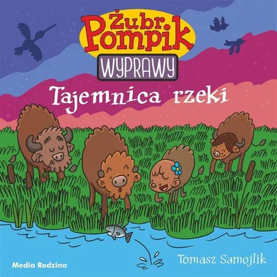 Obrázek produktu pro Żubr Pompik Wyprawy. Tajemnica rzeki - Tomasz Samojlik / Książka dla dzieci