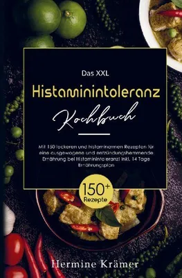 Produktbild von Das XXL Histaminintoleranz Kochbuch mit histaminarmen Rezepten für eine entzündungshemmende Ernährung bei Histaminintoleranz!