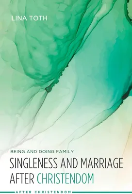 Produktbild von Singleness and Marriage after Christendom